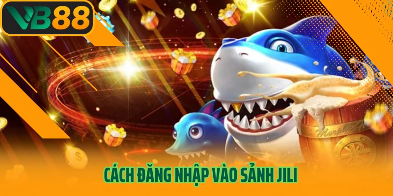 Cách đăng nhập vào sảnh Jili