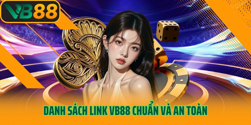Danh sách link VB88 chuẩn và an toàn