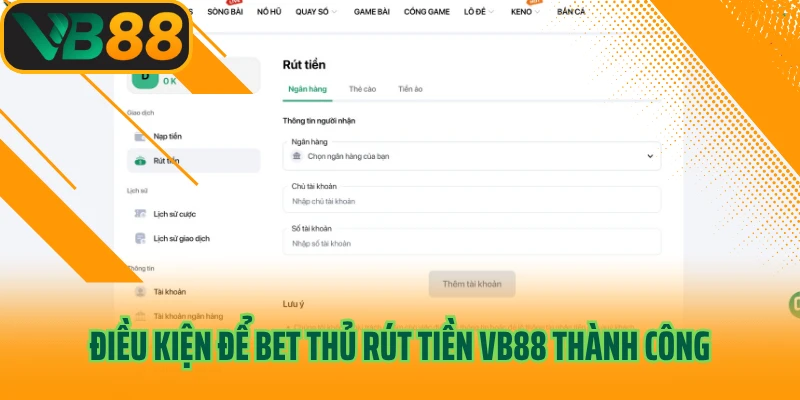 Điều kiện để bet thủ rút tiền VB88 thành công