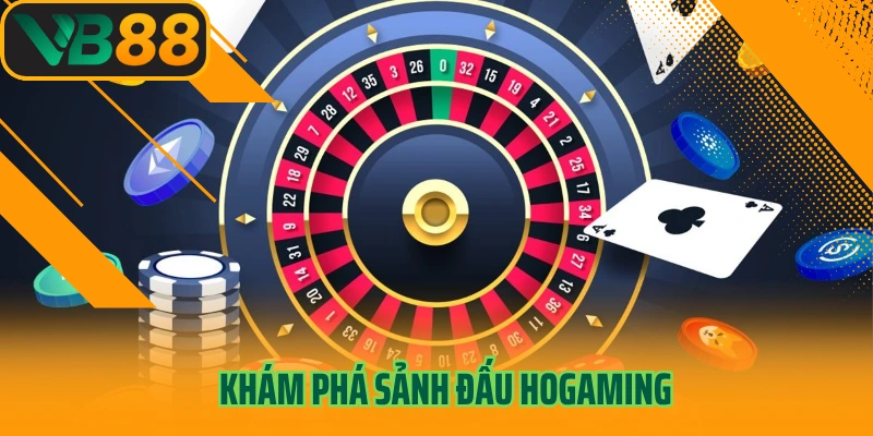 Khám phá sảnh đấu HoGaming