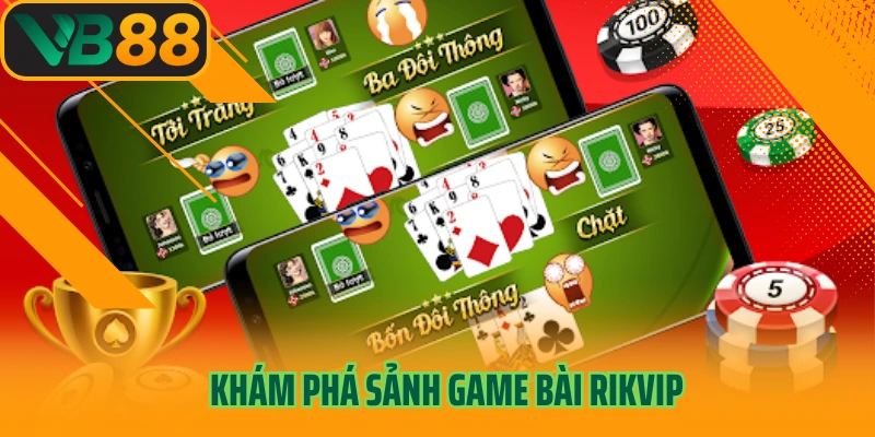 Khám phá sảnh game bài Rikvip