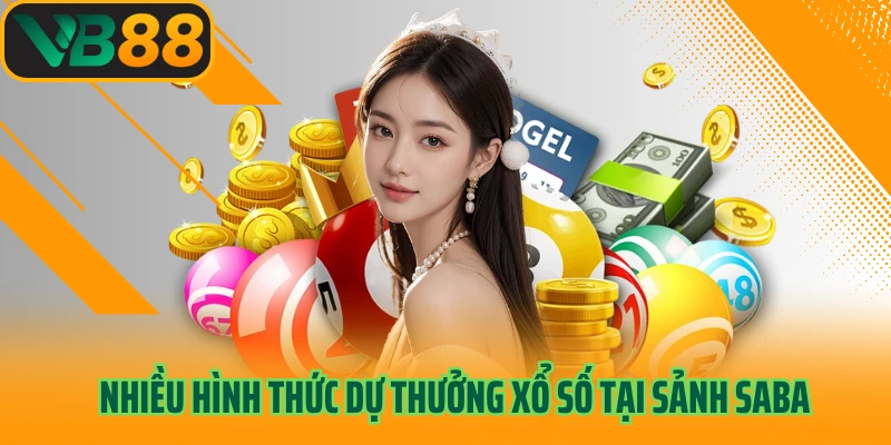 Nhiều hình thức dự thưởng xổ số tại sảnh Saba