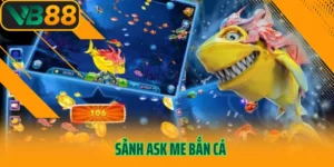 Sảnh Ask me Bắn Cá