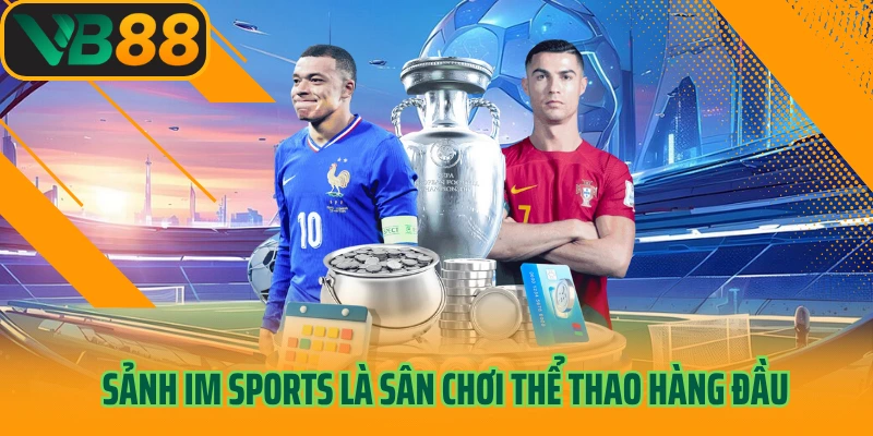 Sảnh IM sports là sân chơi thể thao hàng đầu