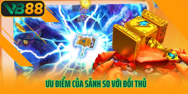 Ưu điểm của sảnh so với đối thủ