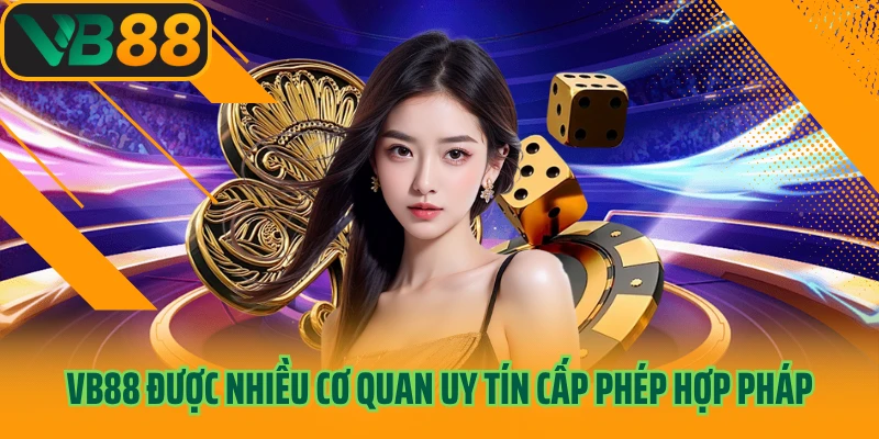 VB88 được nhiều cơ quan uy tín cấp phép hợp pháp